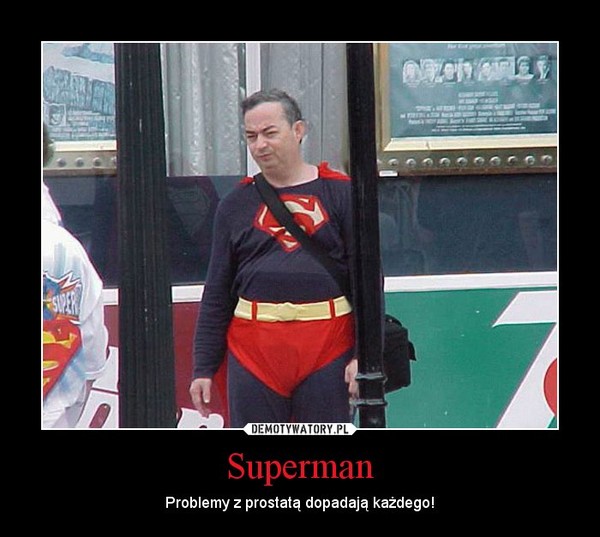 Superman – Problemy z prostatą dopadają każdego! 