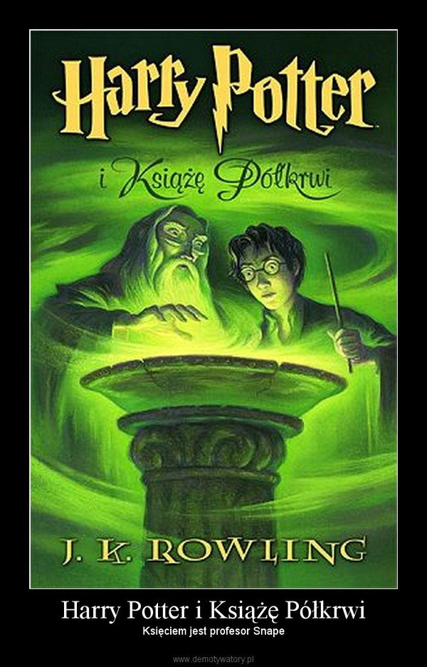 Harry Potter i Książę Półkrwi – Księciem jest profesor Snape 
