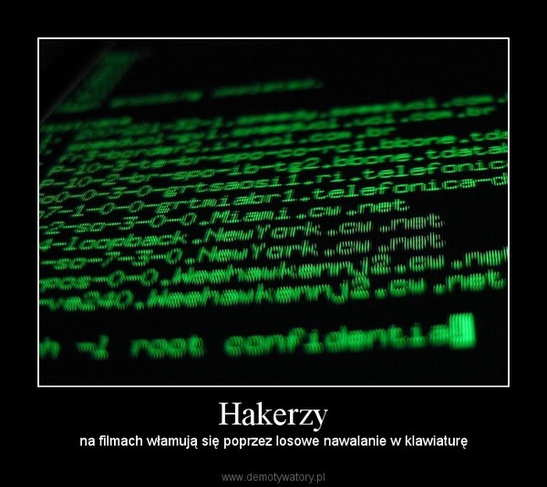 Hakerzy – na filmach włamują się poprzez losowe nawalanie w klawiaturę 