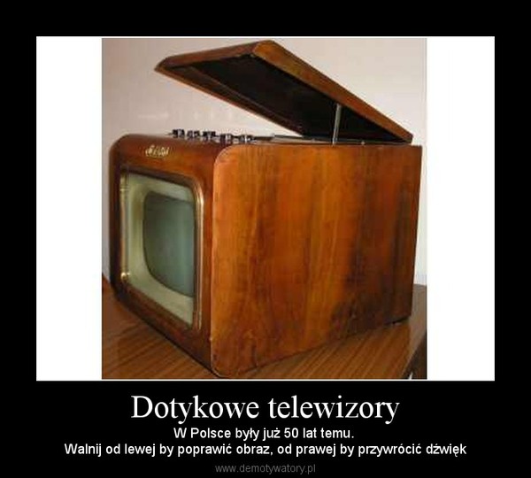 Dotykowe telewizory – W Polsce były już 50 lat temu. Walnij od lewej by poprawić obraz, od prawej by przywrócić dźwięk 