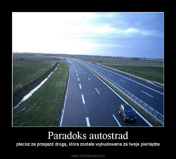 Paradoks autostrad – płacisz za przejazd drogą, która została wybudowana za twoje pieniądze 