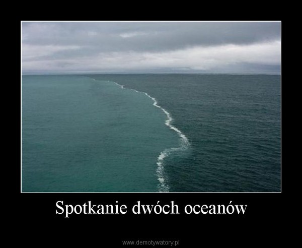 Spotkanie dwóch oceanów –  