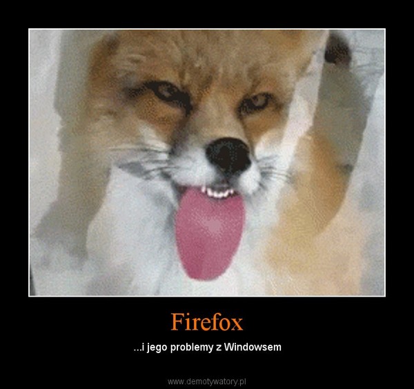 Firefox – ...i jego problemy z Windowsem 