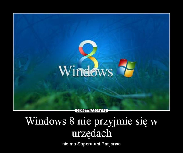 Windows 8 nie przyjmie się w urzędach – nie ma Sapera ani Pasjansa 