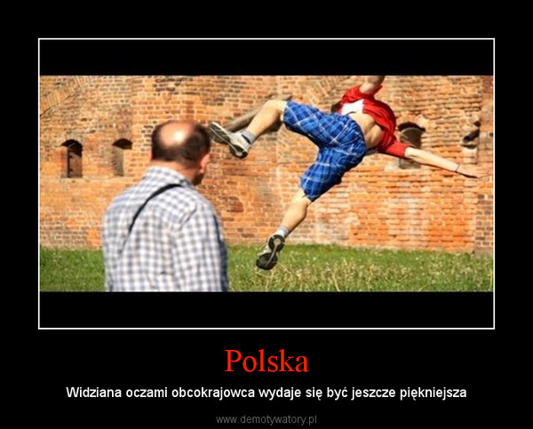 Polska – Widziana oczami obcokrajowca wydaje się być jeszcze piękniejsza 