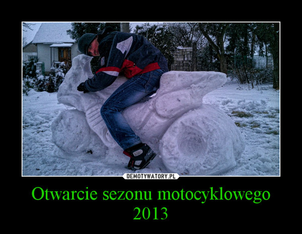 Otwarcie sezonu motocyklowego 2013 –  