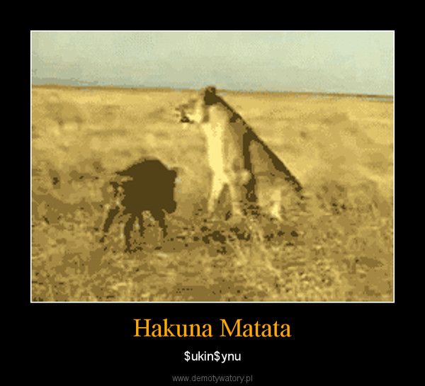Hakuna Matata – $ukin$ynu 