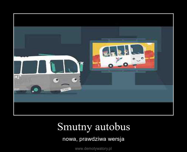 Smutny autobus – nowa, prawdziwa wersja 