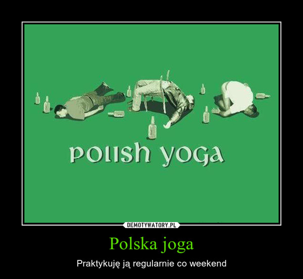 Polska joga – Praktykuję ją regularnie co weekend 
