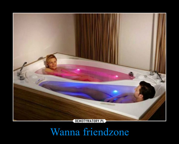 Wanna friendzone –  