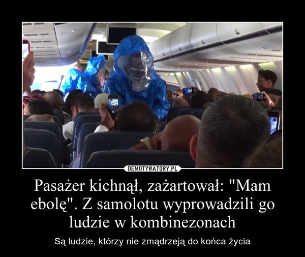 Pasażer kichnął, zażartował: "Mam ebolę". Z samolotu wyprowadzili go ludzie w kombinezonach – Są ludzie, którzy nie zmądrzeją do końca życia 
