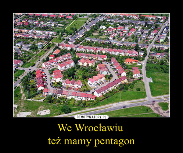 We Wrocławiu też mamy pentagon –  