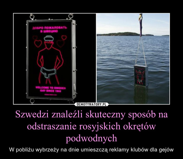 Szwedzi znaleźli skuteczny sposób na odstraszanie rosyjskich okrętów podwodnych – W pobliżu wybrzeży na dnie umieszczą reklamy klubów dla gejów 