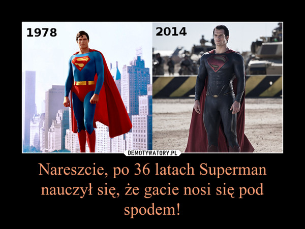 Nareszcie, po 36 latach Superman nauczył się, że gacie nosi się pod spodem! –  