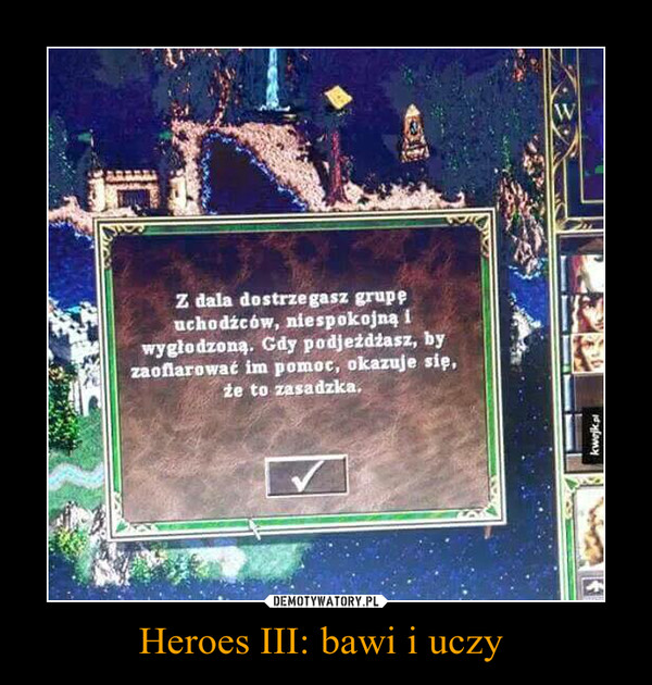 Heroes III: bawi i uczy  –  
