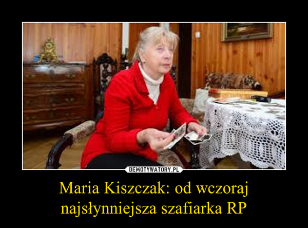 Maria Kiszczak: od wczoraj najsłynniejsza szafiarka RP