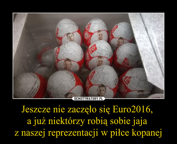 Jeszcze nie zaczęło się Euro2016, a już niektórzy robią sobie jaja z naszej reprezentacji w piłce kopanej –  