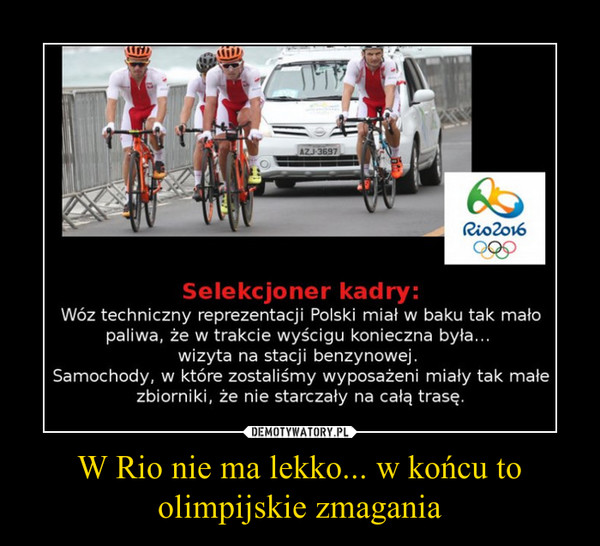 W Rio nie ma lekko... w końcu to olimpijskie zmagania –  