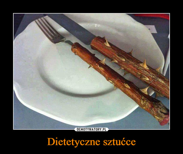Dietetyczne sztućce –  