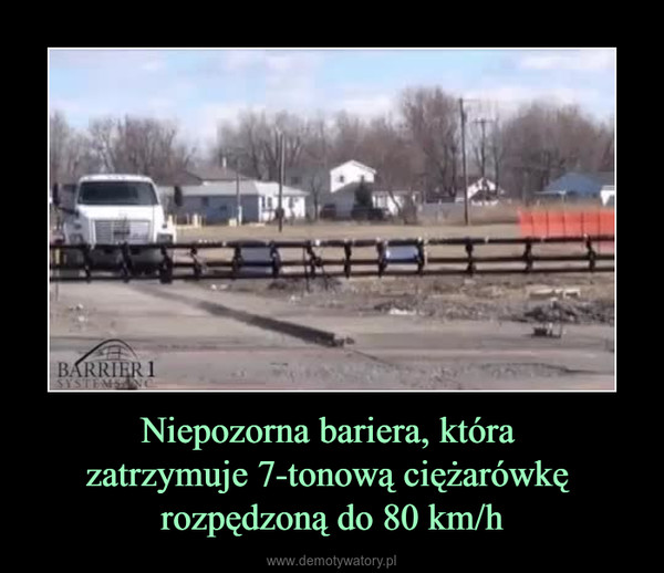 Niepozorna bariera, która zatrzymuje 7-tonową ciężarówkę rozpędzoną do 80 km/h –  