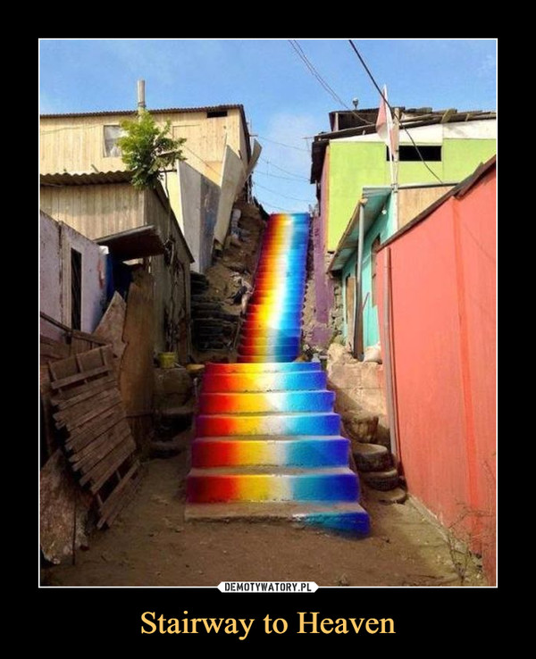 Stairway to Heaven –  