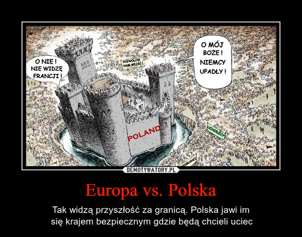 Europa vs. Polska – Tak widzą przyszłość za granicą. Polska jawi im się krajem bezpiecznym gdzie będą chcieli uciec O NIE! NIE WIDZĘ FRANCJI!O MÓJ BOŻE! NIEMCY UPADŁY!