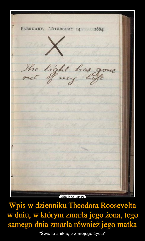Wpis w dzienniku Theodora Roosevelta w dniu, w którym zmarła jego żona, tego samego dnia zmarła również jego matka