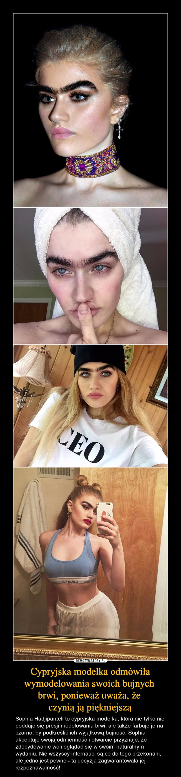 Cypryjska modelka odmówiła wymodelowania swoich bujnych 
brwi, ponieważ uważa, że 
czynią ją piękniejszą