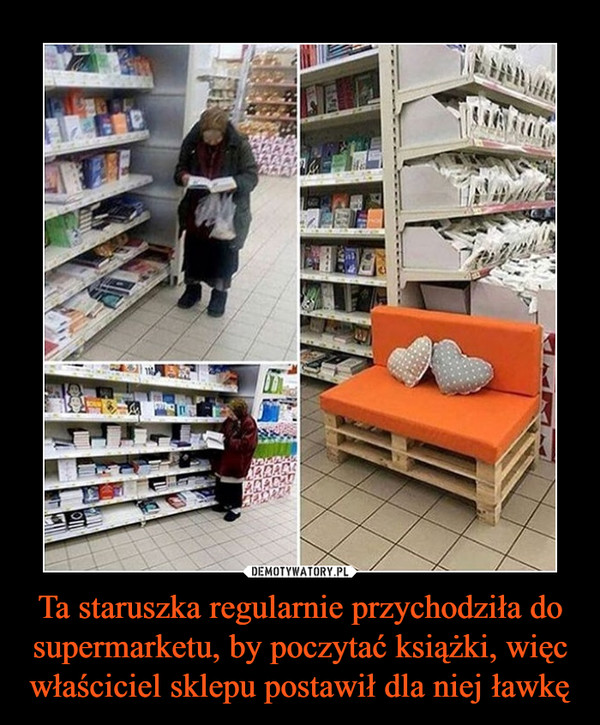 Ta staruszka regularnie przychodziła do supermarketu, by poczytać książki, więc właściciel sklepu postawił dla niej ławkę –  