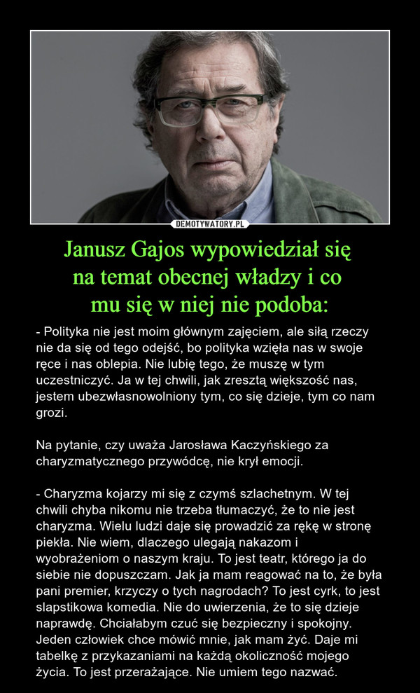 Janusz Gajos wypowiedział się 
na temat obecnej władzy i co 
mu się w niej nie podoba:
