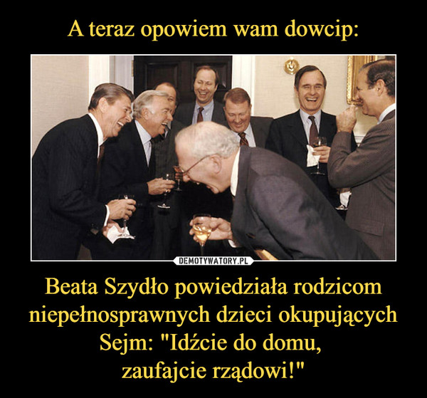 Beata Szydło powiedziała rodzicom niepełnosprawnych dzieci okupujących Sejm: "Idźcie do domu, zaufajcie rządowi!" –  