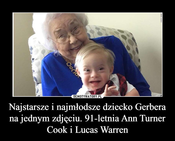 Najstarsze i najmłodsze dziecko Gerbera na jednym zdjęciu. 91-letnia Ann Turner Cook i Lucas Warren –  