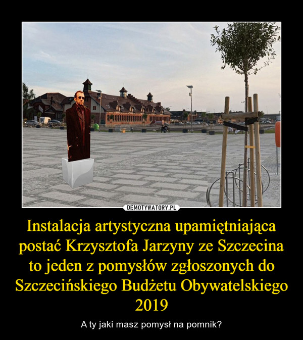Instalacja artystyczna upamiętniająca postać Krzysztofa Jarzyny ze Szczecina to jeden z pomysłów zgłoszonych do Szczecińskiego Budżetu Obywatelskiego 2019 – A ty jaki masz pomysł na pomnik? 