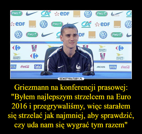 Griezmann na konferencji prasowej: "Byłem najlepszym strzelcem na Euro 2016 i przegrywaliśmy, więc starałem się strzelać jak najmniej, aby sprawdzić, czy uda nam się wygrać tym razem" –  