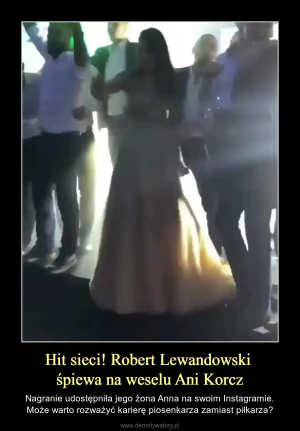Hit sieci! Robert Lewandowski śpiewa na weselu Ani Korcz – Nagranie udostępniła jego żona Anna na swoim Instagramie.Może warto rozważyć karierę piosenkarza zamiast piłkarza? 