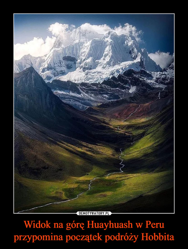 Widok na górę Huayhuash w Peru przypomina początek podróży Hobbita