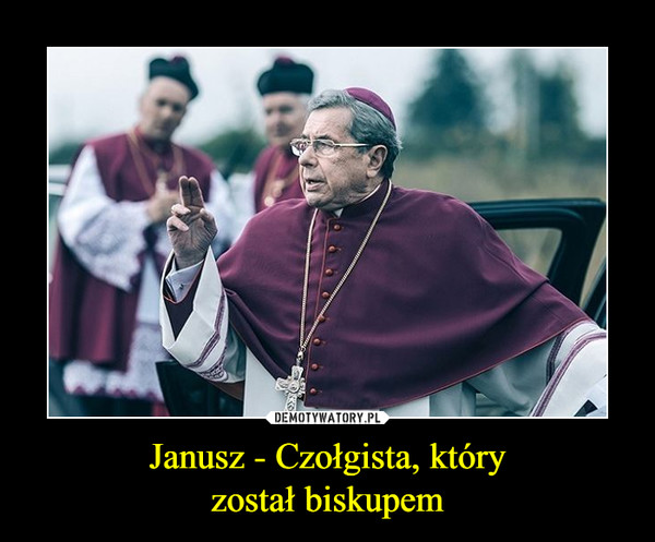 Janusz - Czołgista, któryzostał biskupem –  