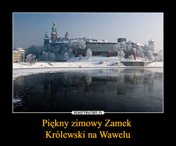 Piękny zimowy Zamek Królewski na Wawelu –  