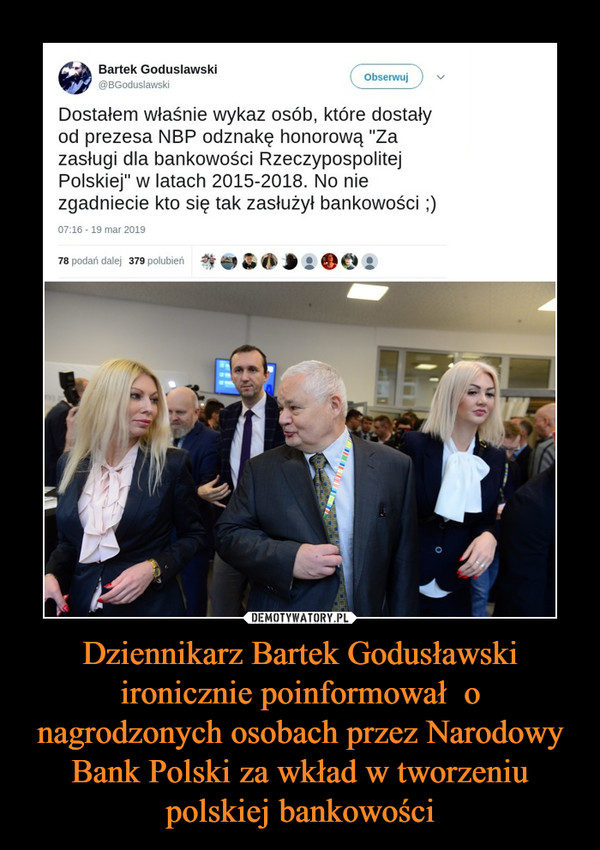 Dziennikarz Bartek Godusławski ironicznie poinformował  o nagrodzonych osobach przez Narodowy Bank Polski za wkład w tworzeniu polskiej bankowości –  