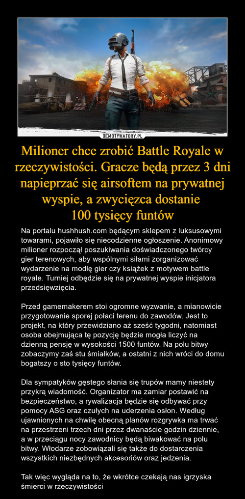 Milioner chce zrobić Battle Royale w rzeczywistości. Gracze będą przez 3 dni napieprzać się airsoftem na prywatnej wyspie, a zwycięzca dostanie 
100 tysięcy funtów