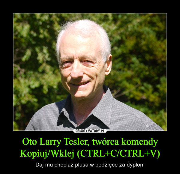 Oto Larry Tesler, twórca komendy Kopiuj/Wklej (CTRL+C/CTRL+V)