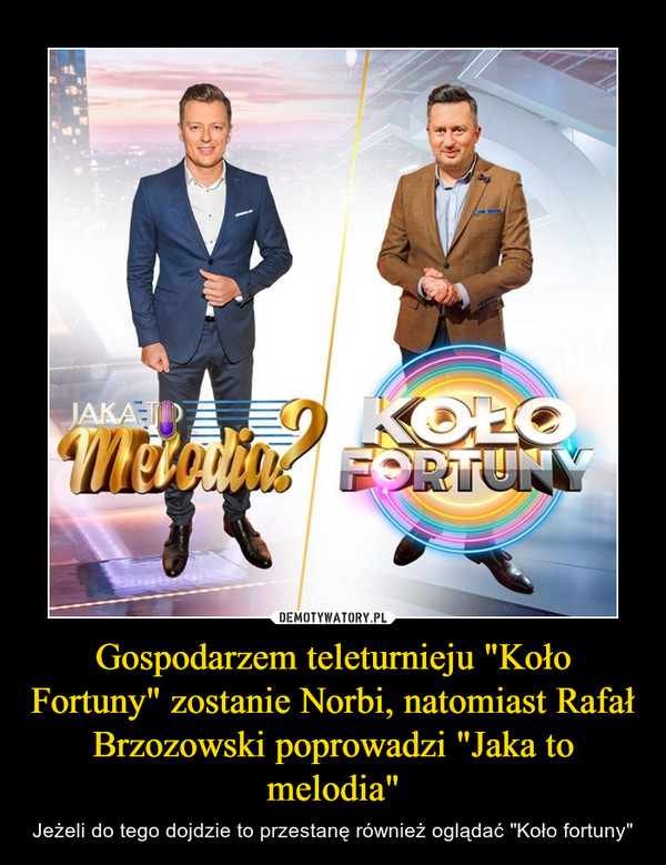 Gospodarzem teleturnieju "Koło Fortuny" zostanie Norbi, natomiast Rafał Brzozowski poprowadzi "Jaka to melodia"