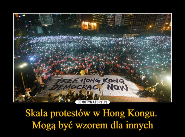 Skala protestów w Hong Kongu. Mogą być wzorem dla innych –  