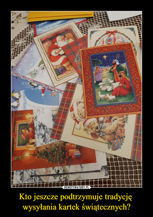 Kto jeszcze podtrzymuje tradycję 
wysyłania kartek świątecznych?