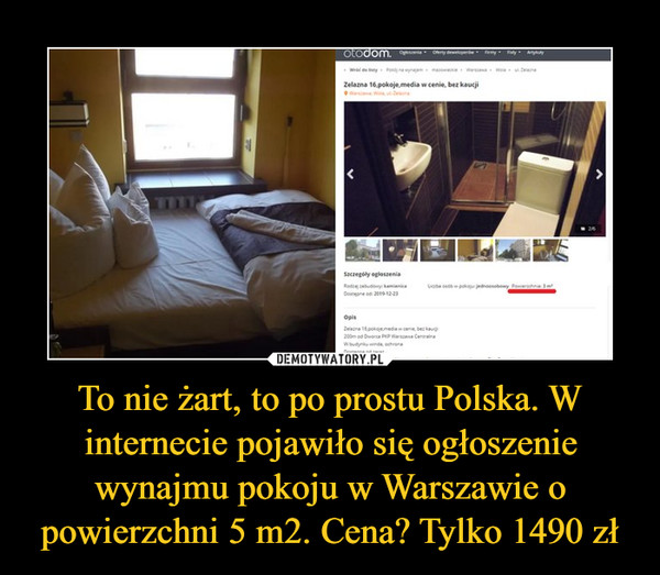 To nie żart, to po prostu Polska. W internecie pojawiło się ogłoszenie wynajmu pokoju w Warszawie o powierzchni 5 m2. Cena? Tylko 1490 zł –  
