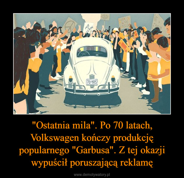 "Ostatnia mila". Po 70 latach, Volkswagen kończy produkcję popularnego "Garbusa". Z tej okazji wypuścił poruszającą reklamę –  