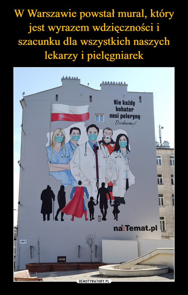 W Warszawie powstał mural, który jest wyrazem wdzięczności i szacunku dla wszystkich naszych lekarzy i pielęgniarek