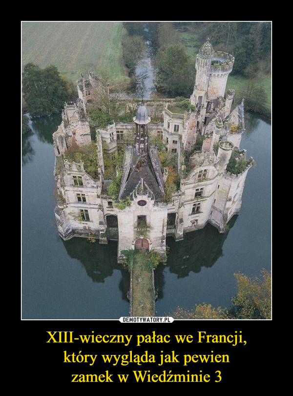 XIII-wieczny pałac we Francji,
który wygląda jak pewien
zamek w Wiedźminie 3
