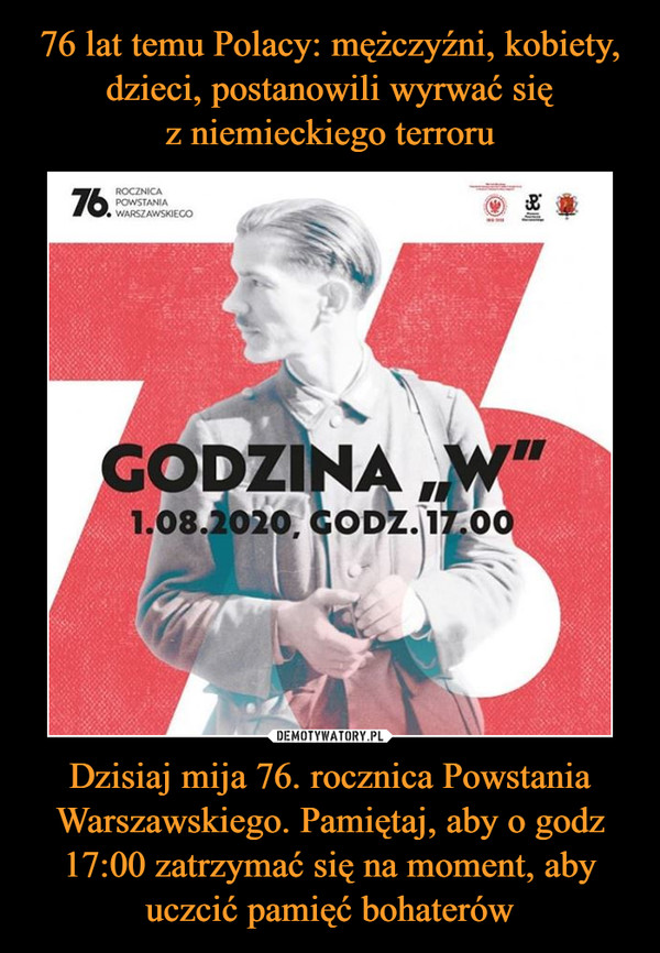 Dzisiaj mija 76. rocznica Powstania Warszawskiego. Pamiętaj, aby o godz 17:00 zatrzymać się na moment, aby uczcić pamięć bohaterów –  