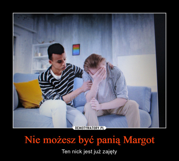 Nie możesz być panią Margot